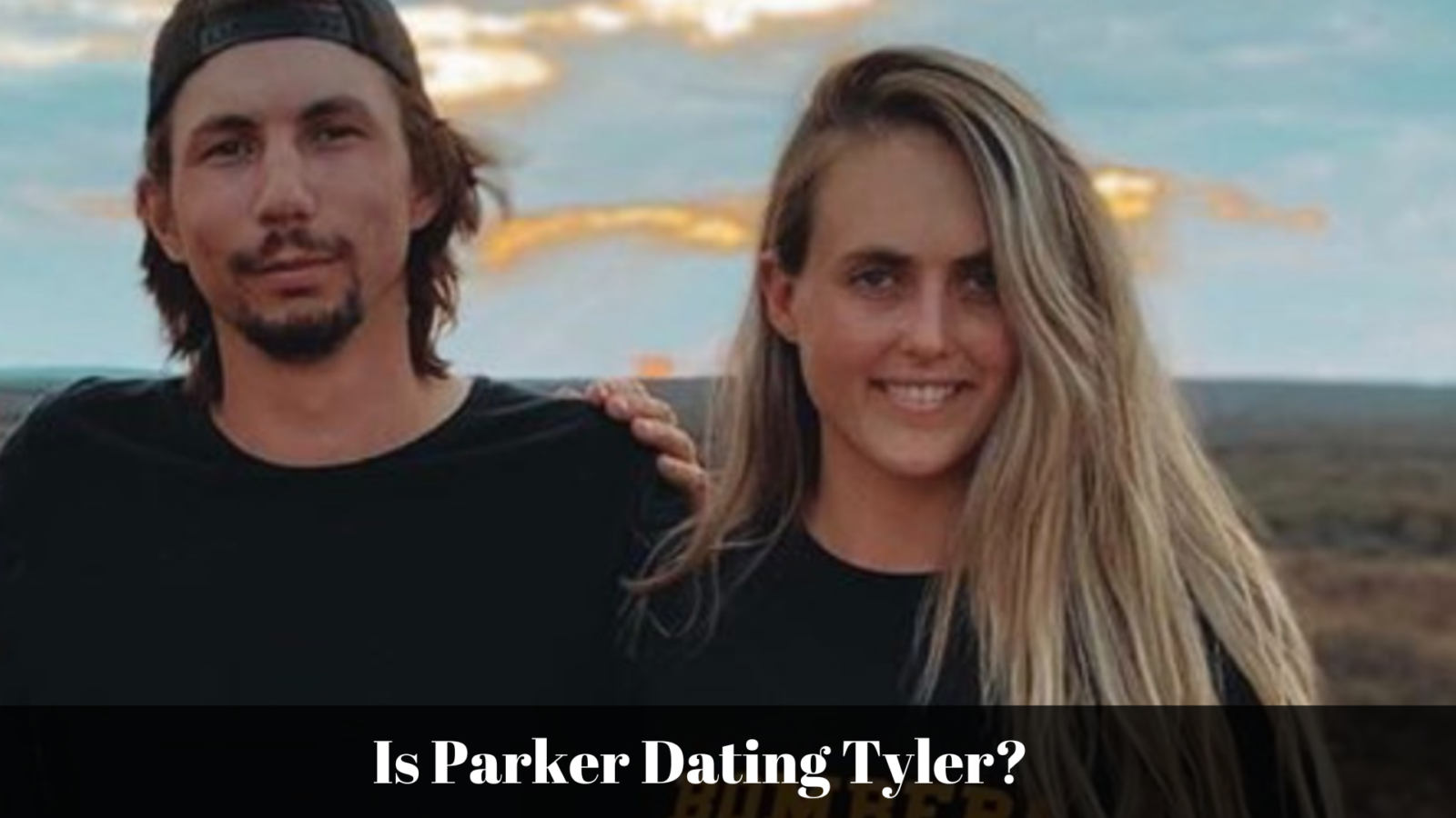 Is Parker Dating Tyler?