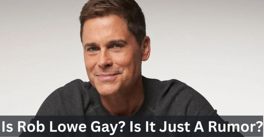 Is Rob Lowe Gay?